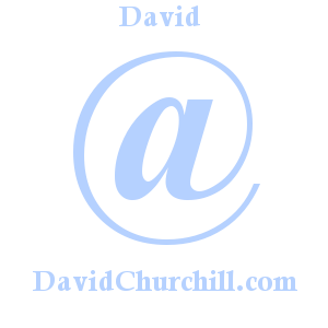 Email David (aat) DavidChurchill.com
